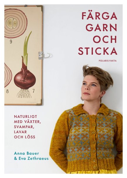 Titel Färga garn och sticka : naturligt med växter, svampar, lavar och löss